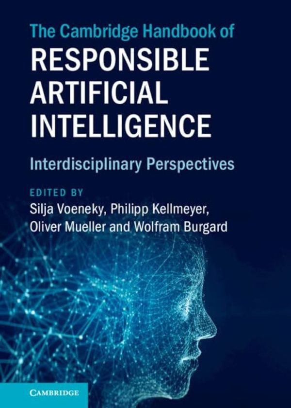 The Cambridge Handbook of Responsible Artificial Intelligence Interdisciplinary Perspectives