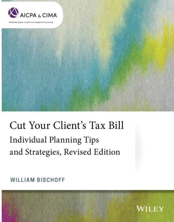 Cut Your Client s Tax Bill Individual Planning Tips and Strategies Revised Edition