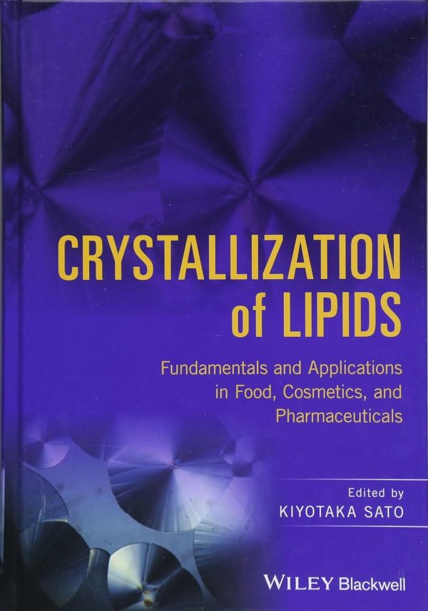 Crystallization of Lipids: Fundamentals and Applications in Food, Cosmetics, and Pharmaceuticals