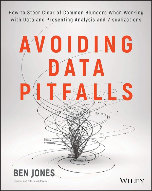 Avoiding Data Pitfalls How to Steer Clear of Common Blunders When Working with Data and Presenting Analysis and Visualizations