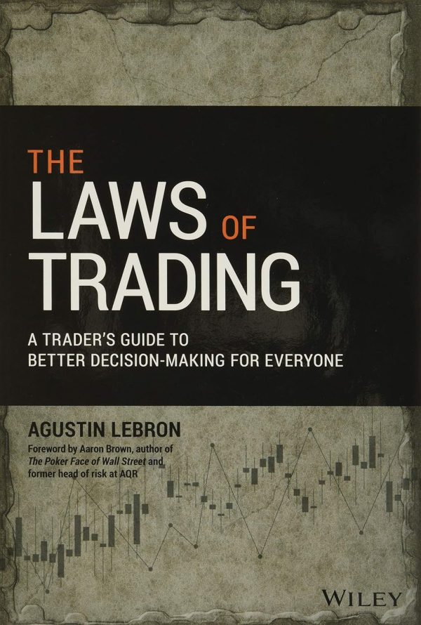 The Laws of Trading A Trader s Guide to Better Decision Making for Everyone