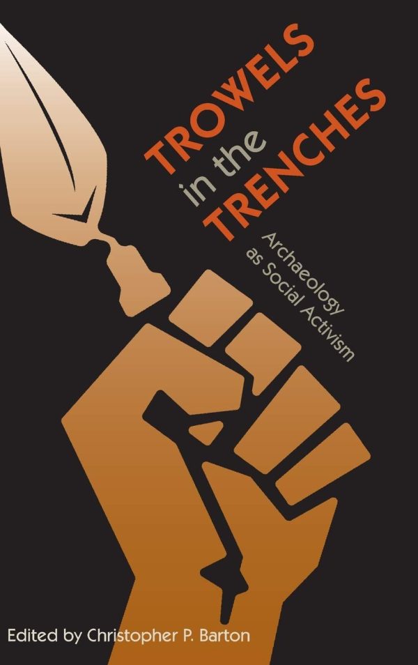 Trowels in the Trenches Archaeology as Social Activism